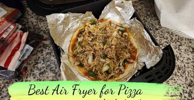 Best Air Fryer for Pizza: 7 Options