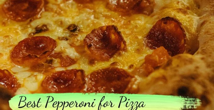 Best Pepperoni for Pizza: 6 Brands You Should Try